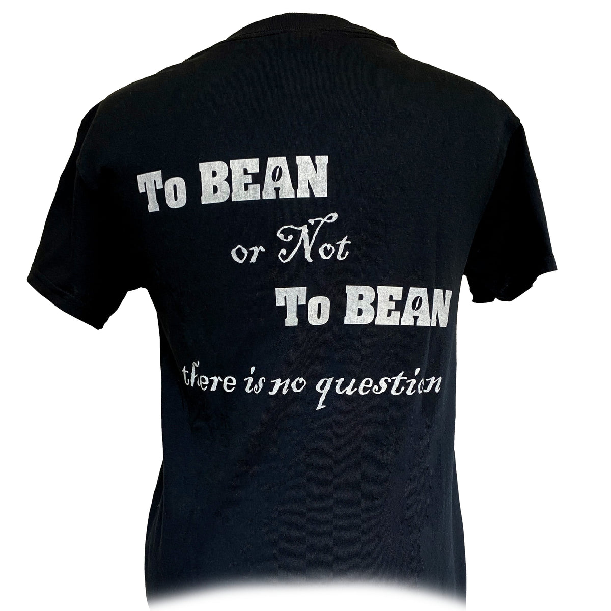 T-Shirt- &#39;To Bean or Not To Bean&#39;